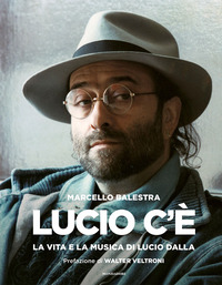 LUCIO C\'E\' - LA VITA E LA MUSICA DI LUCIO DALLA
