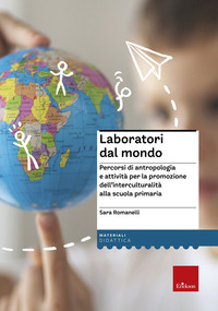 LABORATORI DAL MONDO - PERCORSI DI ANTROPOLOGIA E ATTIVITA\' PER LA PROMOZIONE DELL\'