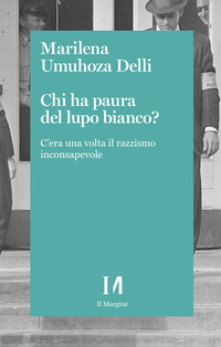CHI HA PAURA DEL LUPO BIANCO ? - C\'ERA UNA VOLTA IL RAZZISMO CONSAPEVOLE