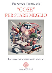 COSE PER STARE MEGLIO - LA PSICOLOGIA DELLE COSE SEMPLICI