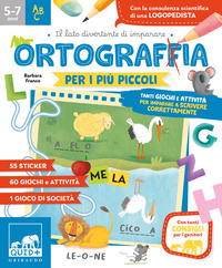ORTOGRAFIA PER I PIU\' PICCOLI - TANTI GIOCHI E ATTIVITA\' PER IMPARARE A SCRIVERE CORRETTAMENTE
