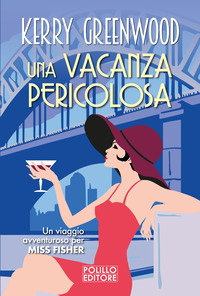 VACANZA PERICOLOSA - UN VIAGGIO AVVENTUROSO PER MISS FISHER