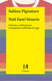 NATI FUORI BINARIO - INFANZIE E ADOLESCENZE TRANSGENDER NELL\'ITALIA DI OGGI