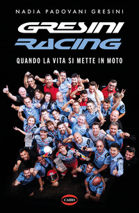 GRESINI RACING - QUANDO LA VITA SI METTE IN MOTO