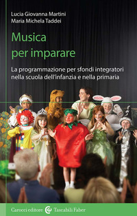 MUSICA PER IMPARARE - LA PROGRAMMAZIONE PER SFONDI INTEGRATORI NELLA SCUOLA DELL\'INFANZIA E