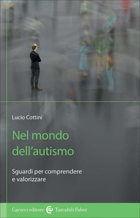 NEL MONDO DELL\'AUTISMO - SGUARDI PER COMPRENDERE E VALORIZZARE