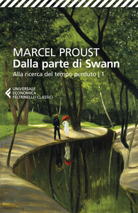 ALLA RICERCA DEL TEMPO PERDUTO 1 - DALLA PARTE DI SWANN