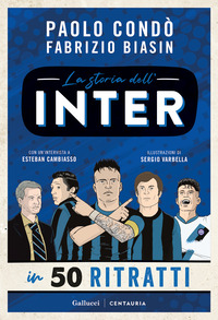 STORIA DELL\'INTER IN 50 RITRATTI