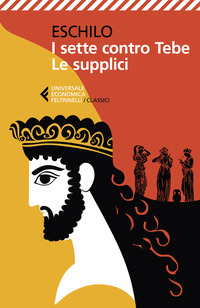 SETTE CONTRO TEBE - LE SUPPLICI - TESTO GRECO A FRONTE