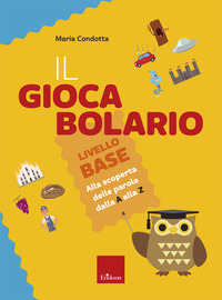 GIOCABOLARIO - LIVELLO BASE ALLA SCOPERTA DELLE PAROLE DALLA A ALLA Z