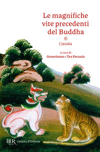 MAGNIFICHE VITE PRECEDENTI DEL BUDDHA - I JATAKA