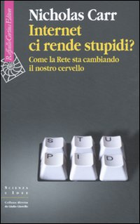 INTERNET CI RENDE STUPIDI ? - COME LA RETE STA CAMBIANDO IL NOSTRO CERVELLO
