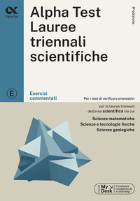 ALPHATEST LAUREE TRIENNALI SCIENTIFICHE - ESERCIZI COMMENTATI