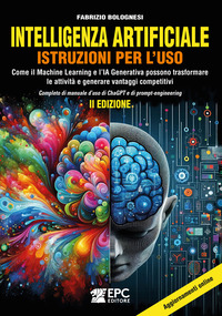 INTELLIGENZA ARTIFICIALE - ISTRUZIONI PER L\'USO COME IL MACHINE LEARNING E L\'IA GENERATIVA POSSONO