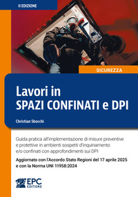 LAVORI IN SPAZI CONFINATI E DPI - GUIDA PRATICA ALL\'IMPLEMENTAZIONE DI MISURE PREVENTIVE E