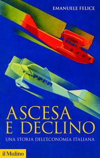 ASCESA E DECLINO - STORIA ECONOMICA D\'ITALIA
