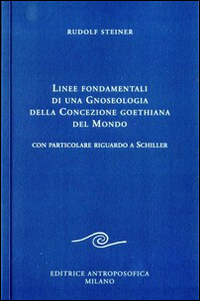 LINEE FONDAMENTALI DI UNA GNOSEOLOGIA DELLA CONCEZIONE GOETHIANA DEL MONDO