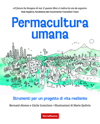 PERMACULTURA UMANA - STRUMENTI PER UN PROGETTO DI VITA RESILIENTE