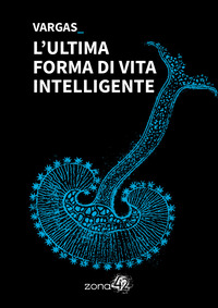ULTIMA FORMA DI VITA INTELLIGENTE