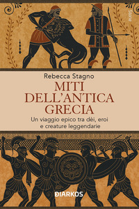 MITI DELL\'ANTICA GRECIA - UN VIAGGIO EPICO TRA DEI EROI E CREATURE LEGGENDARIE