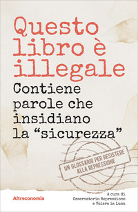 QUESTO LIBRO E\' ILLEGALE - CONTIENE PAROLE CHE INSIDIANO LA SICUREZZA