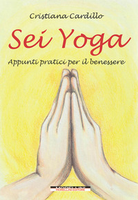 SEI YOGA - APPUNTI PRATICI PER IL BENESSERE