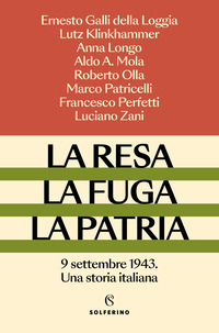 RESA LA FUGA LA PATRIA - 9 SETTEMBRE 1943 UNA STORIA ITALIANA