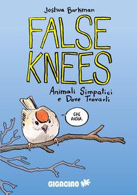 FALSE KNEES ANIMALI SIMPATICI E DOVE TROVARLI