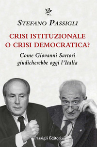 CRISI ISTITUZIONALE O CRISI DEMOCRATICA ? COME GIOVANNI SARTORI GIUDICHEREBBE OGGI L\'ITALIA