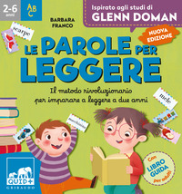 PAROLE PER LEGGERE - IL METODO RIVOLUZIONARIO PER IMPARARE A LEGGERE A DUE ANNI