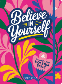 BELIEVE IN YOURSELF - PLANNER PER VOLERSI BENE