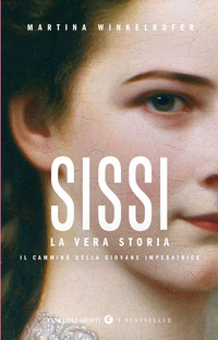 SISSI - LA VERA STORIA IL CAMMINO DELLA GIOVANE IMPERATRICE