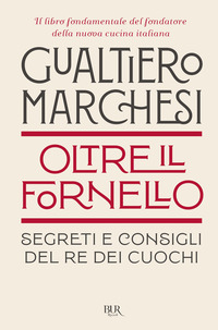 OLTRE IL FORNELLO - SEGRETI E CONSIGLI DEL RE DEI CUOCHI