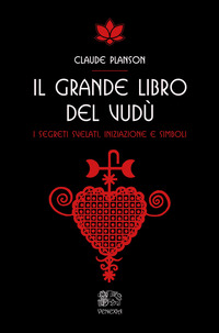GRANDE LIBRO DEL VUDU\' - I SEGRETI SVELATI INIZIAZIONE E SIMBOLI
