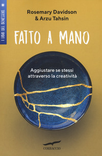 FATTO A MANO - AGGIUSTARE SE STESSI ATTRAVERSO LA CREATIVITA\'