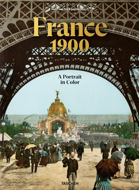 FRANCE AROUND 1900 - A PORTRAIT IN COLOUR - EDIZ. INGLESE FRANCESE TEDESCA