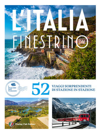ITALIA DAL FINESTRINO - 52 VIAGGI SORPRENDENTI DI STAZIONE IN STAZIONE