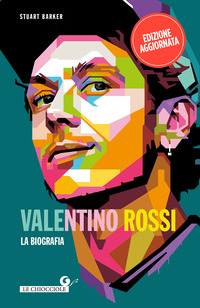 VALENTINO ROSSI - LA BIOGRAFIA - EDIZIONE AGGIORNATA