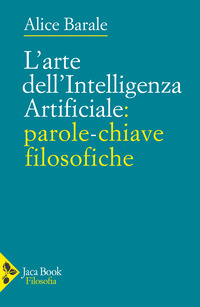 ARTE DELL\'INTELLIGENZA ARTIFICIALE - PAROLE CHIAVE FILOSOFICHE