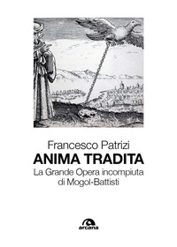 ANIMA TRADITA - LA GRANDE OPERA INCOMPIUTA DI MOGOL - BATTISTI