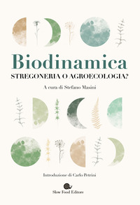 BIODINAMICA - STREGONERIA O AGROECOLOGIA