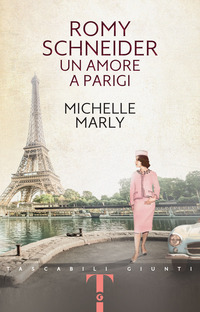 ROMY SCHNEIDER. UN AMORE A PARIGI