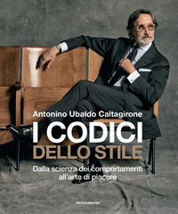 CODICI DELLO STILE - DALLA SCIENZA DEI COMPORTAMENTI ALL\'ARTE DI PIACERE