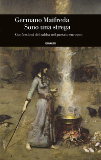 SONO UNA STREGA - CONFESSIONI DEL SABBA NEL PASSATO EUROPEO