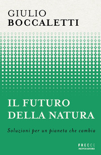 FUTURO DELLA NATURA - SOLUZIONI PER UN PIANETA CHE CAMBIA