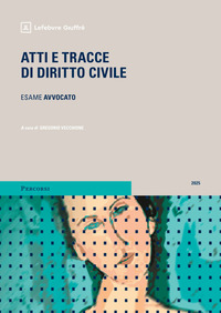 ATTI E TRACCE DI DIRITTO CIVILE - ESAME AVVOCATO