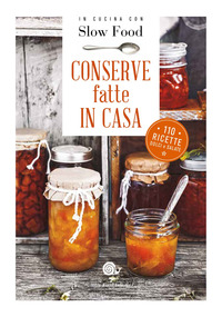 CONSERVE FATTE IN CASA - 100 RICETTE FATTE IN CASA