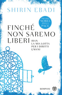FINCHE\' NON SAREMO LIBERI - IRAN - LA MIA LOTTA PER I DIRITTI UMANI