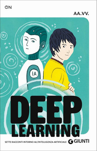 DEEP LEARNING - SETTE RACCONTI INTORNO ALL\'INTELLIGENZA ARTIFICIALE