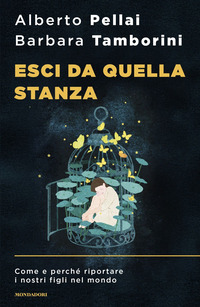 ESCI DA QUELLA STANZA - COME E PERCHE\' RIPORTARE I NOSTRI FIGLI NEL MONDO